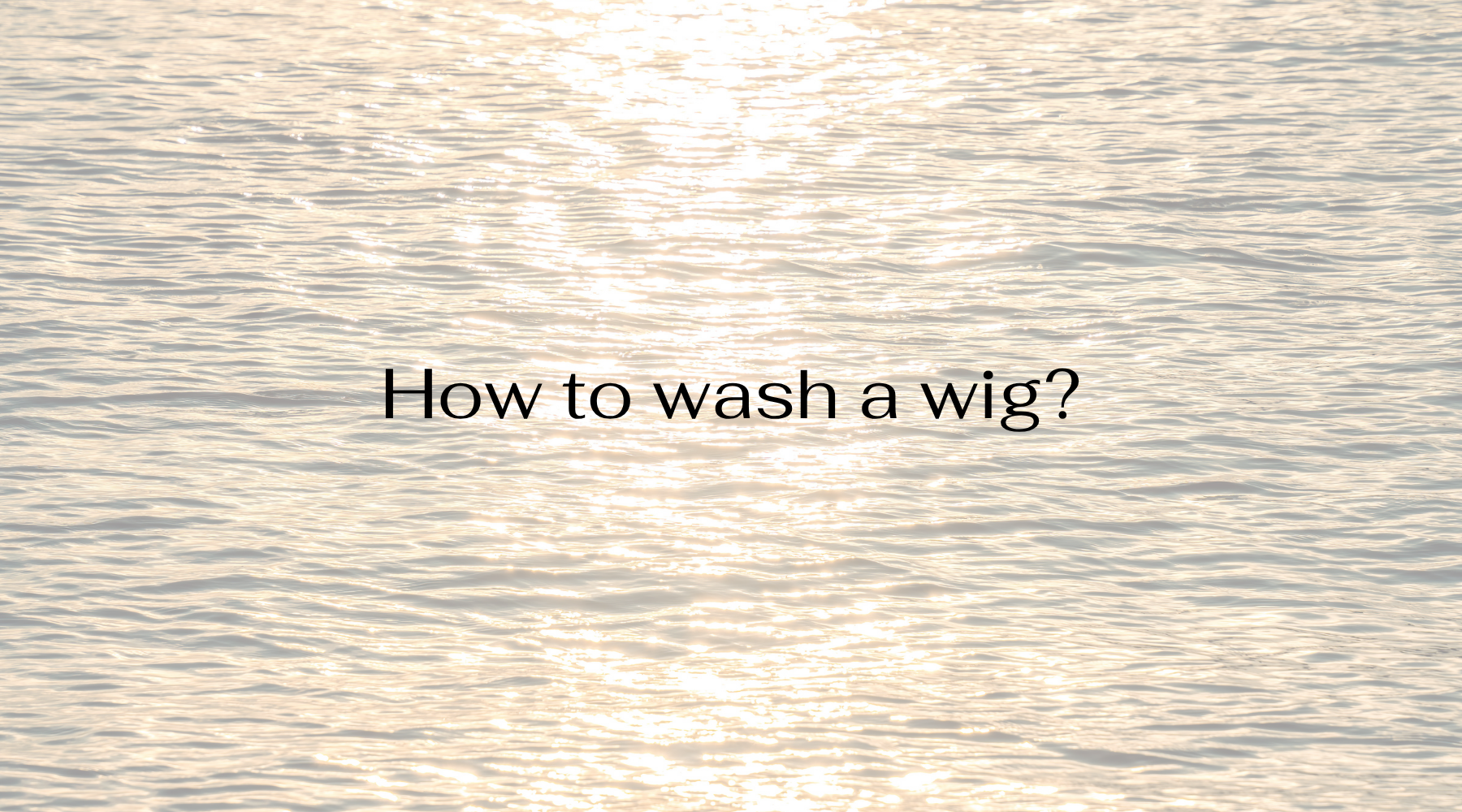 how to wash a wig