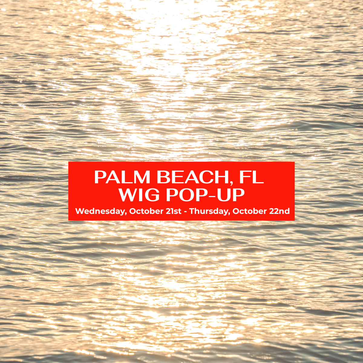 Palm Beach, Florida Wig Pop Up Event